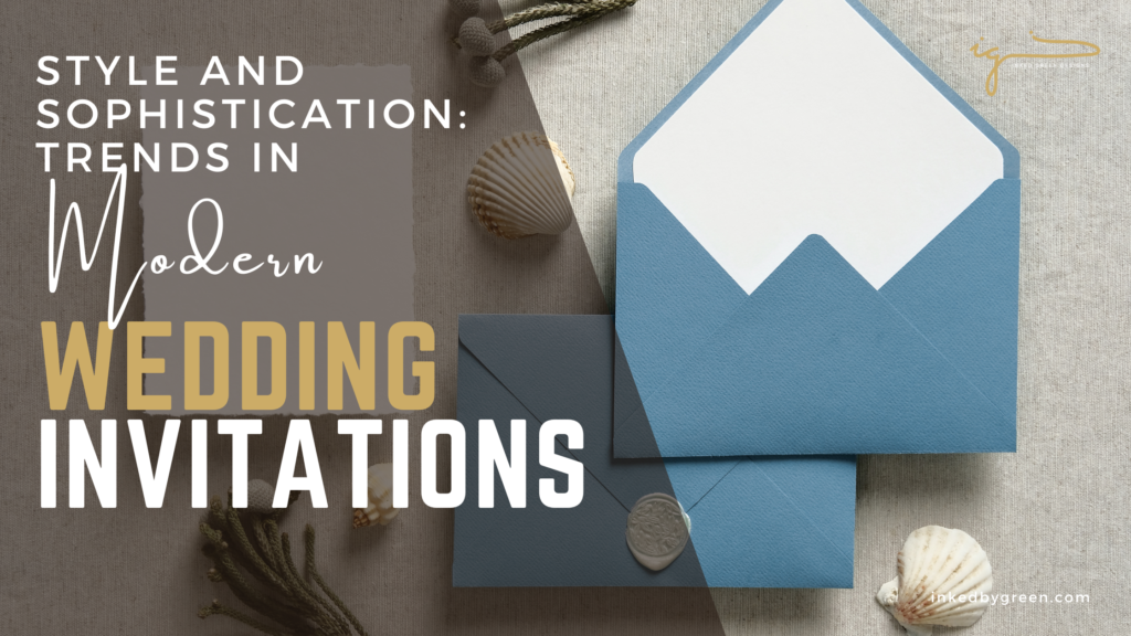 Style and Sophistication: Trends in Modern Wedding Invitations