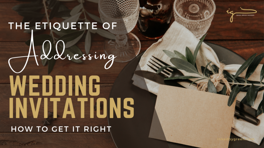 The Etiquette of Addressing Wedding Invitations: How to Get it Right