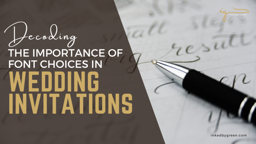 Decoding the Importance of Font Choices in Wedding Invitations