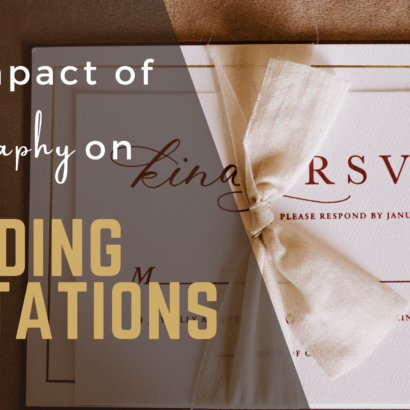 The Impact of Typography on Wedding Invitations