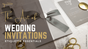 the-art-of-wedding-invitations-etiquette-essentials